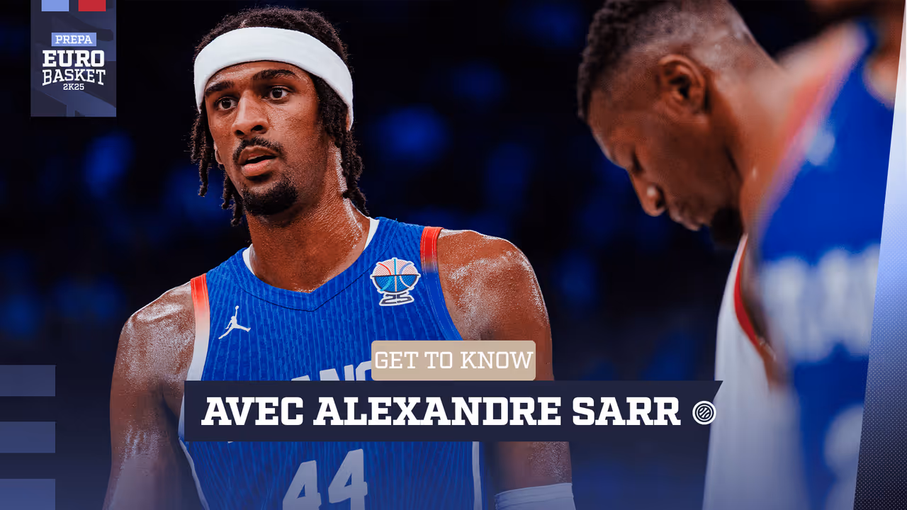 Get To Know : Alexandre Sarr